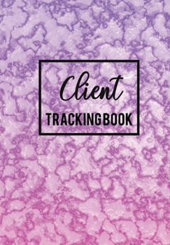 Paperback Client Tracking Book: Client Data Organizer Log Book with A - Z Alphabetical Tabs - Personal Client Record Book Customer Information - Salon Book