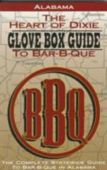 Paperback The Heart of Dixie Glove Box Guide to Bar-B-Que: The Complete Statewide Guide to Bar-B-Que in Alabama Book