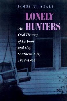 Paperback Lonely Hunters: An Oral History of Lesbian and Gay Southern Life, 1948-1968 Book