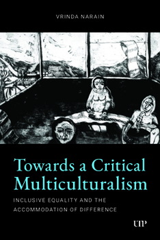 Hardcover Towards a Critical Multiculturalism: Inclusive Equality and the Accommodation of Difference Book