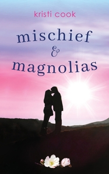 Paperback Mischief & Magnolias: A Magnolia novella (Magnolia Branch) Book