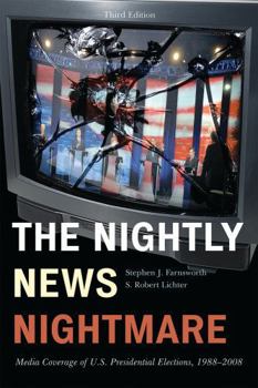 Paperback Nightly News Nightmare: Media Coverage of U.S. Presidential Elections, 1988-2008 Book