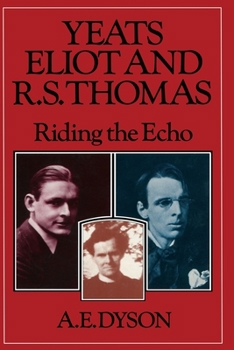 Paperback Yeats, Eliot and R. S. Thomas: Riding the Echo Book