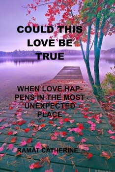 Paperback Could This Love Be True: When Love Happens in the Most Unexpected Place Book