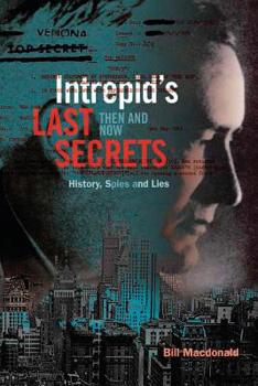 Paperback Intrepid's Last Secrets: Then and Now: History, Spies and Lies Book