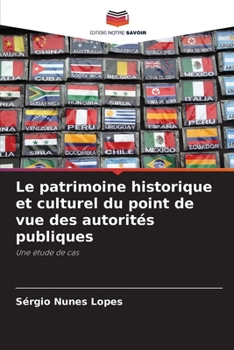 Le patrimoine historique et culturel du point de vue des autorités publiques