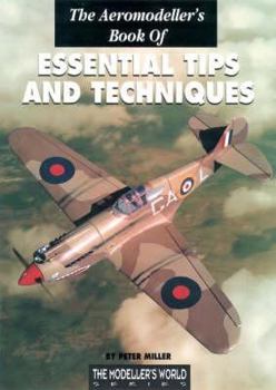 Paperback The Aeromodeller's Book of Essential Tips and Techniques (Modeller's World) Book