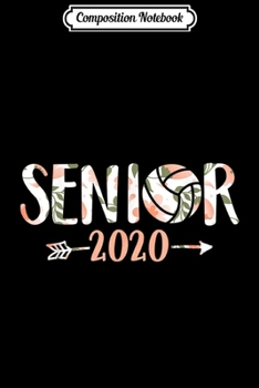 Paperback Composition Notebook: Senior Class of 2020 Volleyball Team Graduate Floral Gift Journal/Notebook Blank Lined Ruled 6x9 100 Pages Book