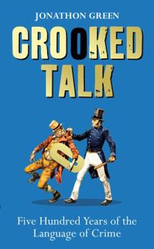Hardcover Crooked Talk: Five Hundred Years of the Language of Crime Book