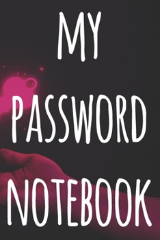 My Password Notebook: The perfect way to record your passwords offline! Ideal gift for anyone who wants a secure way of recording their passwords!