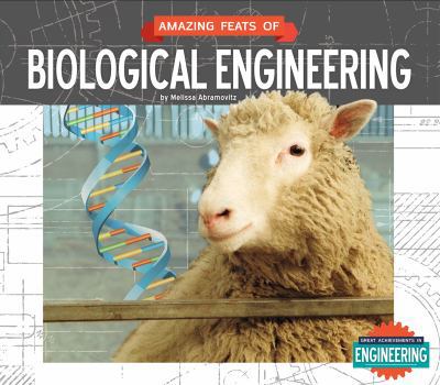 Amazing Feats of Biological Engineering - Book  of the Great Achievements in Engineering