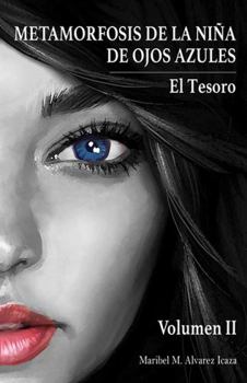 Paperback METAMORFOSIS DE LA NIÑA DE OJOS AZULES: El Tesoro (Spanish Edition) [Spanish] Book