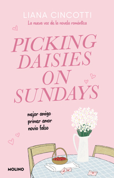 Recogiendo margaritas en domingo / Picking Daisies On Sundays (Spanish Edition)