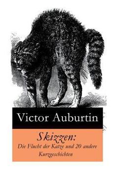 Skizzen: Die Flucht der Katze und 20 andere Kurzgeschichten