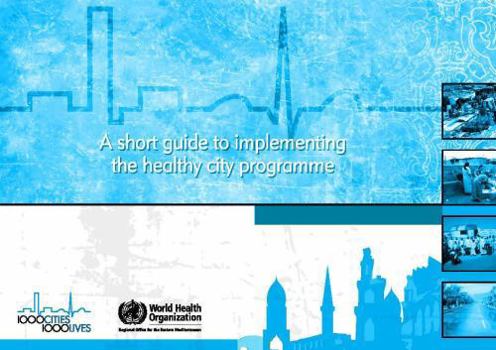 Paperback A Short Guide to Implementing the Healthy City Programme Book