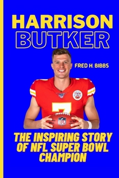 HARRISON BUTKER: The Inspiring Story Of NFL Super Bowl Champion