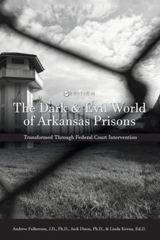 Hardcover Dark and Evil World of Arkansas Prisons: Transformed Through Federal Court Intervention Book