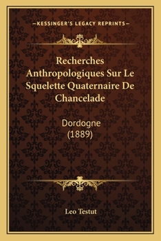 Paperback Recherches Anthropologiques Sur Le Squelette Quaternaire De Chancelade: Dordogne (1889) [French] Book