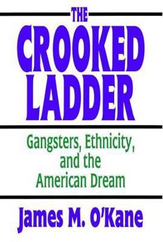 Paperback The Crooked Ladder: Gangsters, Ethnicity and the American Dream Book