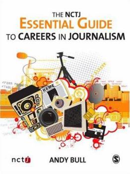 Paperback The NCTJ Essential Guide to Careers in Journalism Book