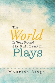 Paperback The World Is Very Round: Six Full Length Plays Book