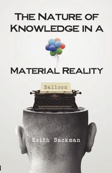 Paperback The Nature of Knowledge in a Material Reality Book