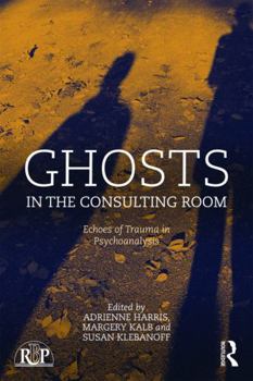 Hardcover Ghosts in the Consulting Room: Echoes of Trauma in Psychoanalysis Book
