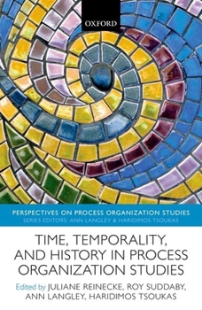 Hardcover Time, Temporality, and History in Process Organization Studies Book