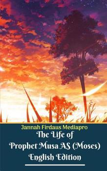 Paperback The Life of Prophet Musa AS (Moses) English Edition Book