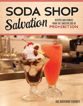 Paperback Soda Shop Salvation: Recipes and Stories from the Sweeter Side of Prohibition Book