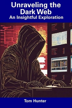 Paperback Unraveling the Dark Web: An Insightful Exploration Book