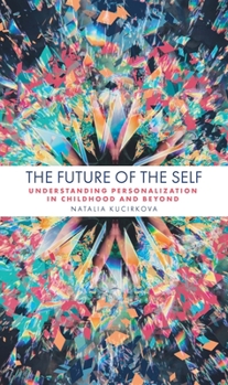 Paperback The Future of the Self: Understanding Personalization in Childhood and Beyond Book