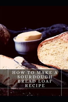 How to mаke a Sourdough Bread Loaf Recipe: World recipes
