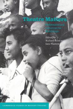 Theatre Matters: Performance and Culture on the World Stage - Book  of the Cambridge Studies in Modern Theatre