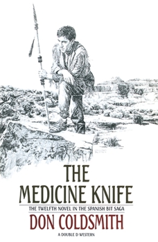 The Medicine Knife (Number 12 of the Spanish Bit Saga) - Book #12 of the Spanish Bit Saga