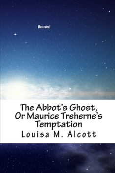 The Abbot's Ghost, or Maurice Treherne's Temptation Illustrated