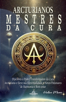 Arcturianos - Mestres da Cura Energética (Portuguese Edition)