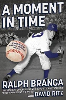 Hardcover A Moment in Time: An American Story of Baseball, Heartbreak, and Grace Book