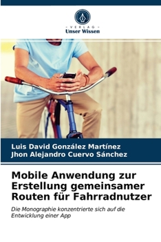 Paperback Mobile Anwendung zur Erstellung gemeinsamer Routen für Fahrradnutzer [German] Book