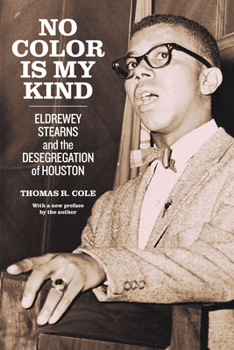 Hardcover No Color Is My Kind: Eldrewey Stearns and the Desegregation of Houston Book