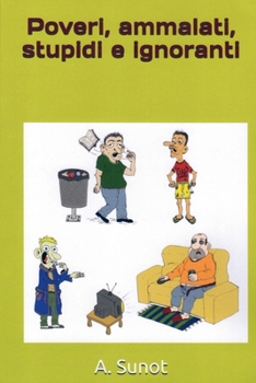 Paperback Poveri, ammalati, stupidi e ignoranti [Italian] Book