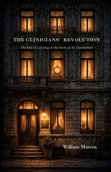The Clinicians' Revolution: The End of Listening at the Farm of the Unconscious