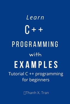 Learn C++ Programming with examples: Tutorial C ++ programming for beginners.