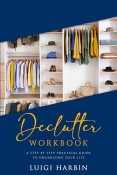 Paperback Declutter Workbook: A Step by Step Practical Guide to Organising Your Life Book
