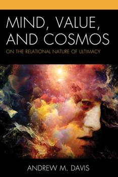 Paperback Mind, Value, and Cosmos: On the Relational Nature of Ultimacy Book