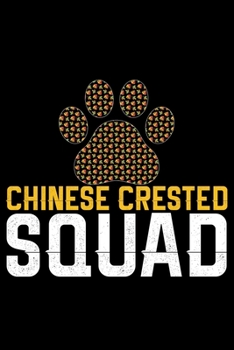 Chinese Crested Squad: Cool Chinese Crested Dog Journal Notebook - Chinese Crested Puppy Lover Gifts – Funny Chinese Crested Dog Notebook - Chinese Crested Owner Gifts. 6 x 9 in 120 pages
