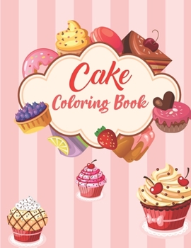 Paperback cake Coloring Book: cake Coloring Pages Perfect Yummy Cupcake colouring pages for boys, girls, and kids of ages 4-8 and up Collection of F Book