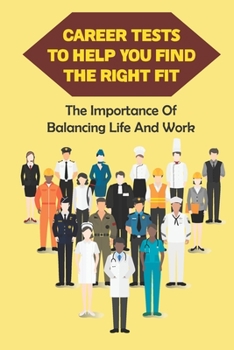 Paperback Career Tests To Help You Find The Right Fit: The Importance Of Balancing Life And Work: Skills Test Book