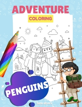 Paperback Penguins: ADVENTURE COLORING: A Penguin Coloring Book For Kids Book
