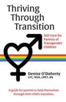 Paperback Thriving through Transition: Self-Care for Parents of Transgender Children Book